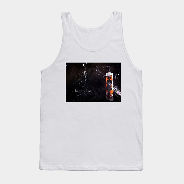 failure to thrive Tank Top by somatosis